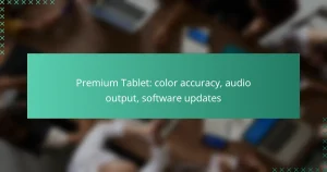 Premium Tablet: color accuracy, audio output, software updates
