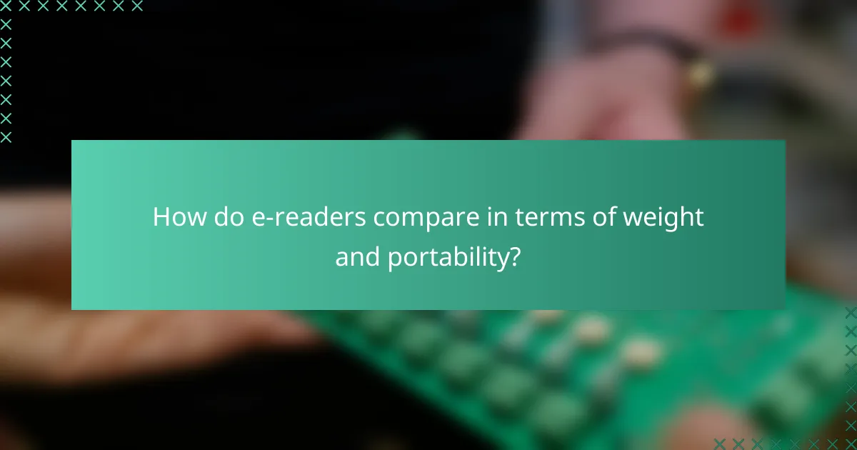 How do e-readers compare in terms of weight and portability?
