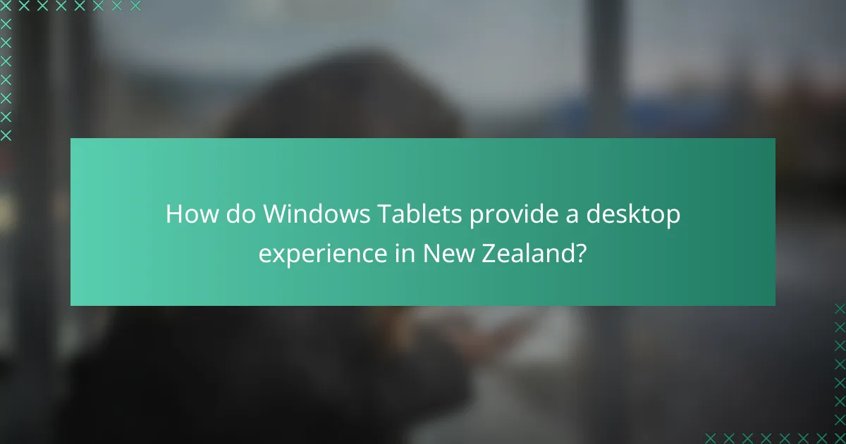 How do Windows Tablets provide a desktop experience in New Zealand?