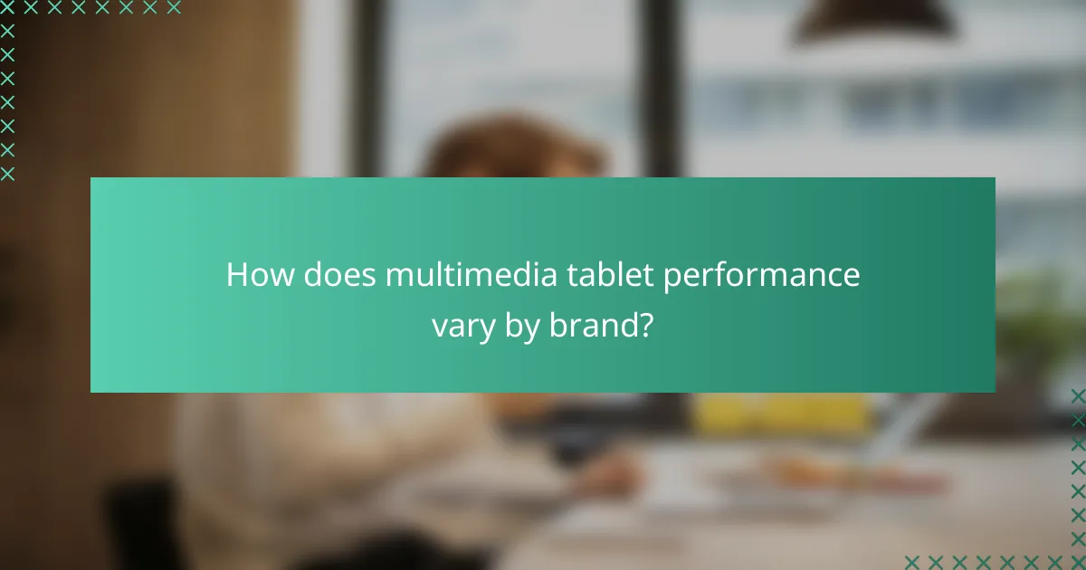 How does multimedia tablet performance vary by brand?