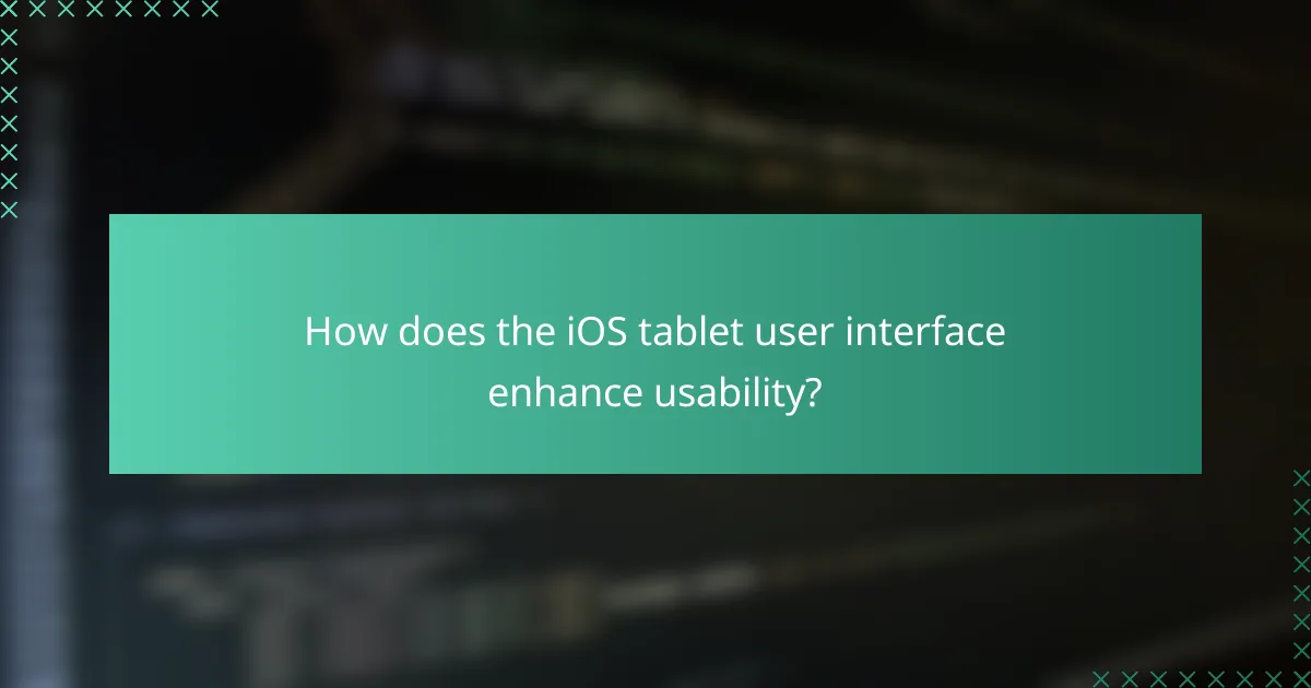 How does the iOS tablet user interface enhance usability?