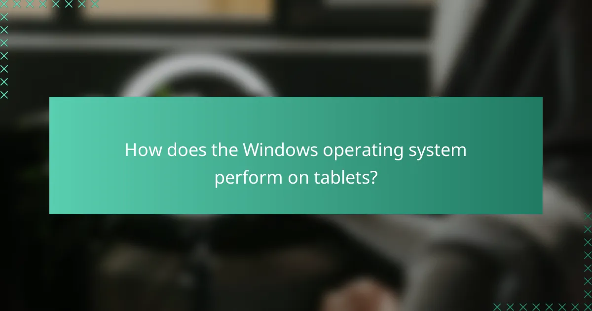 How does the Windows operating system perform on tablets?