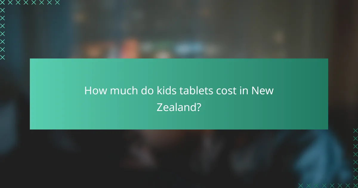 How much do kids tablets cost in New Zealand?
