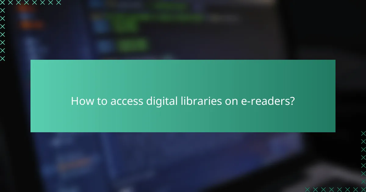 How to access digital libraries on e-readers?