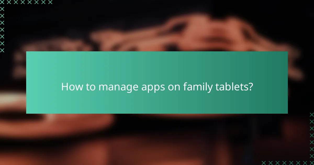 How to manage apps on family tablets?