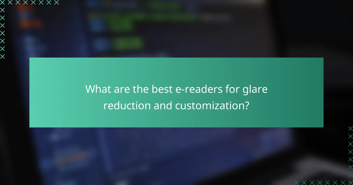 What are the best e-readers for glare reduction and customization?