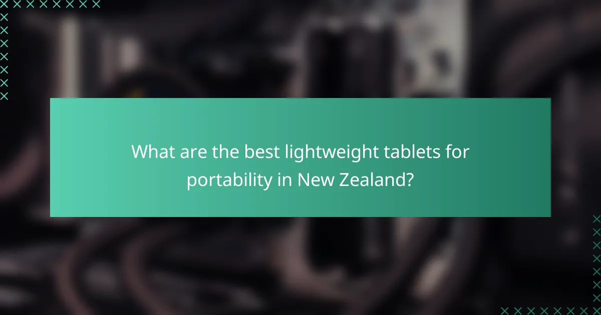 What are the best lightweight tablets for portability in New Zealand?