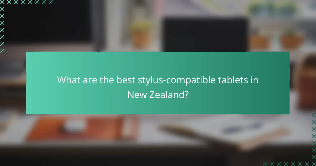 What are the best stylus-compatible tablets in New Zealand?