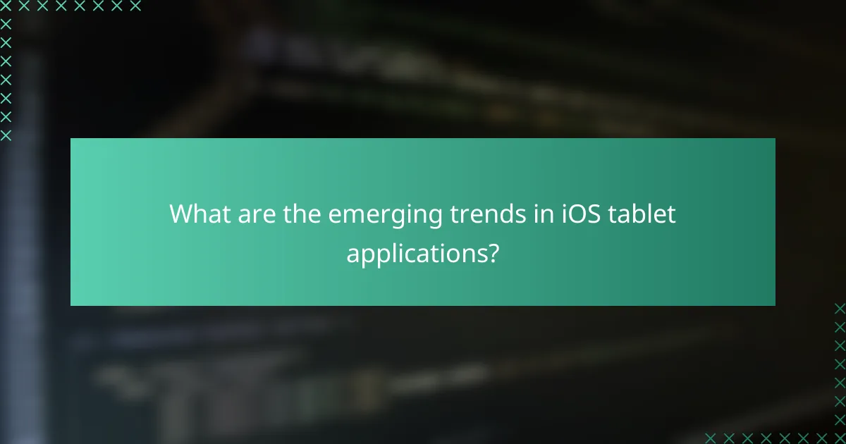 What are the emerging trends in iOS tablet applications?