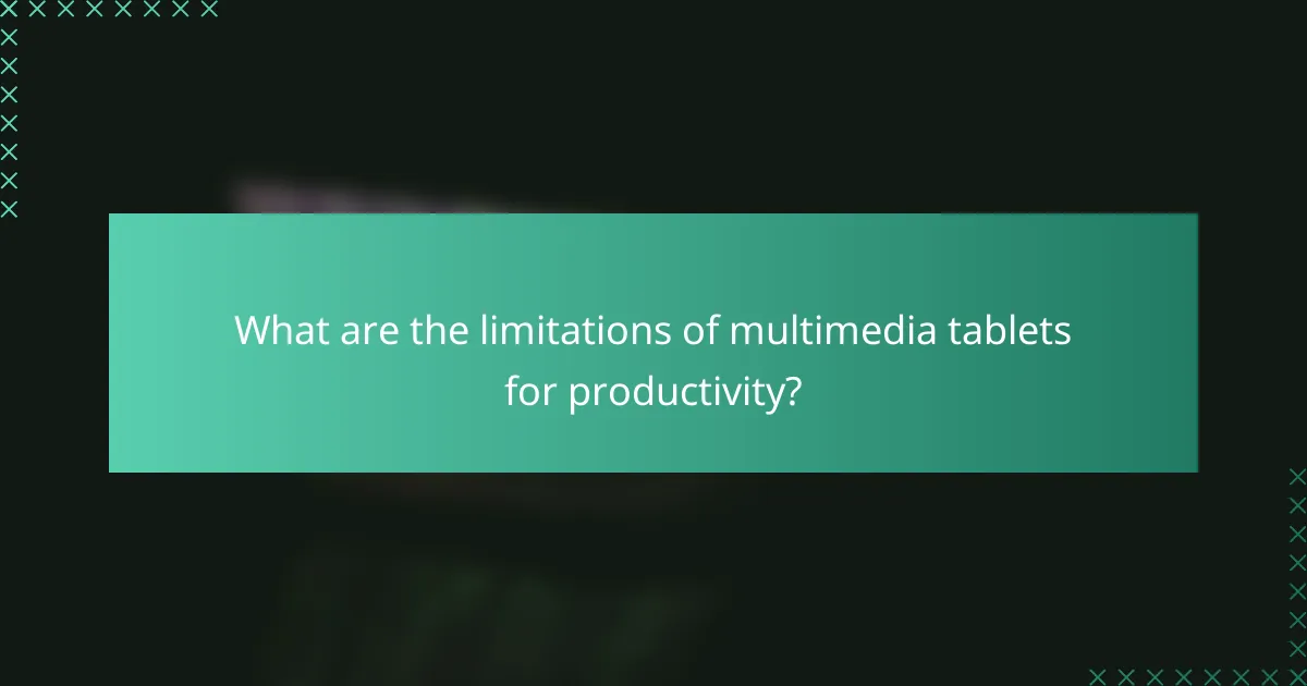 What are the limitations of multimedia tablets for productivity?