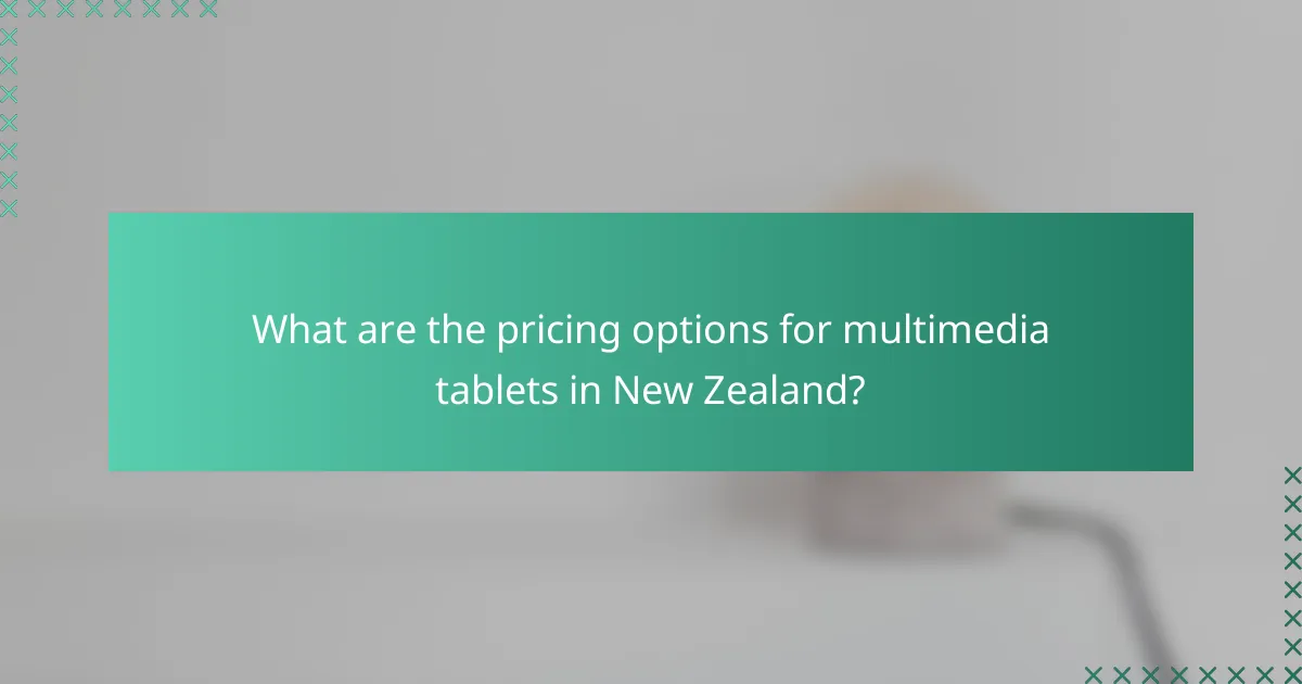 What are the pricing options for multimedia tablets in New Zealand?