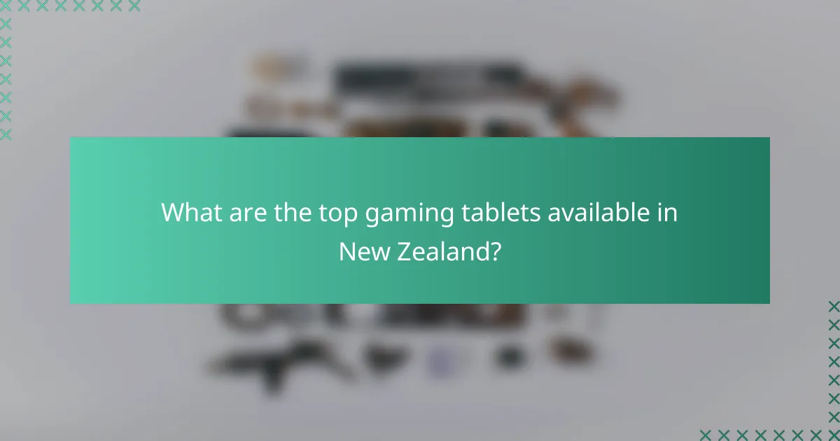 What are the top gaming tablets available in New Zealand?