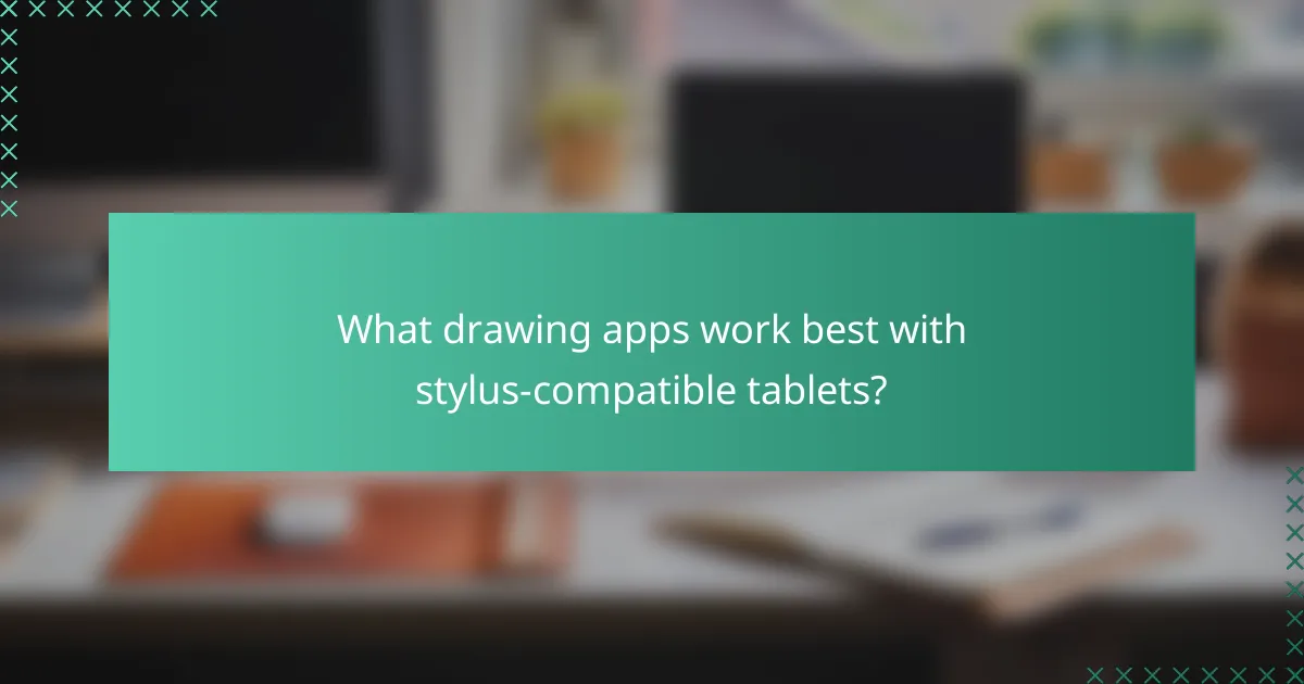 What drawing apps work best with stylus-compatible tablets?