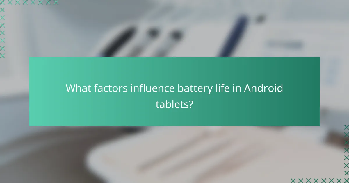 What factors influence battery life in Android tablets?