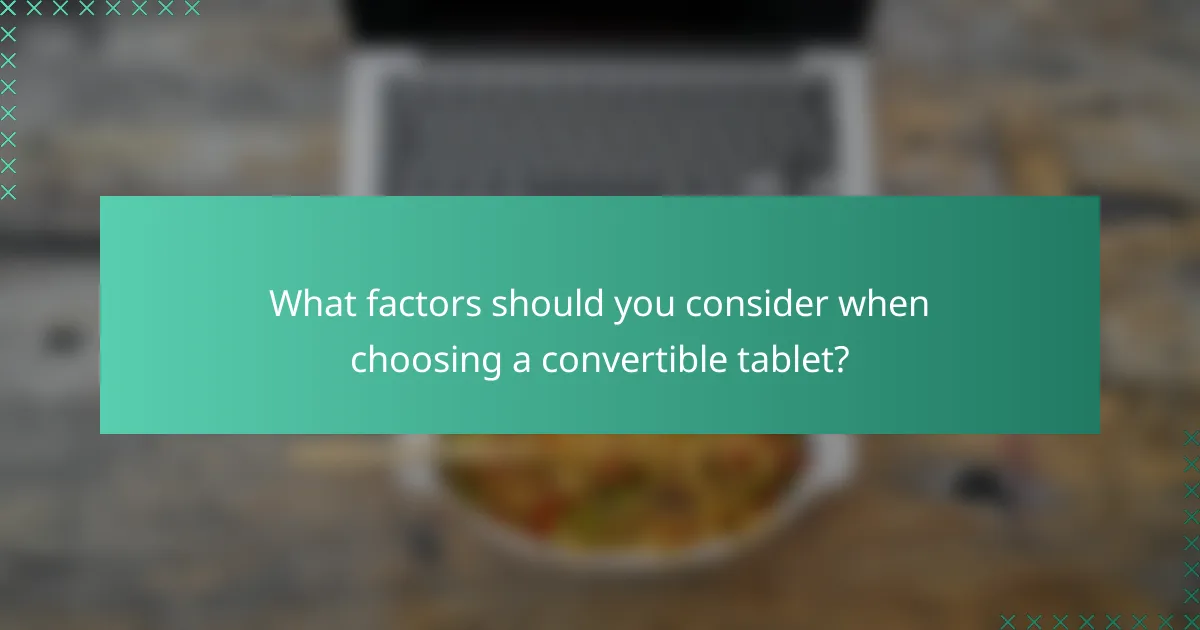 What factors should you consider when choosing a convertible tablet?