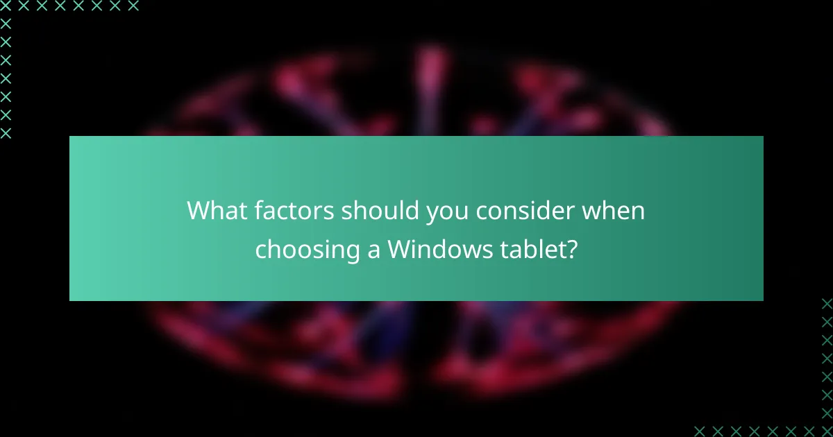 What factors should you consider when choosing a Windows tablet?