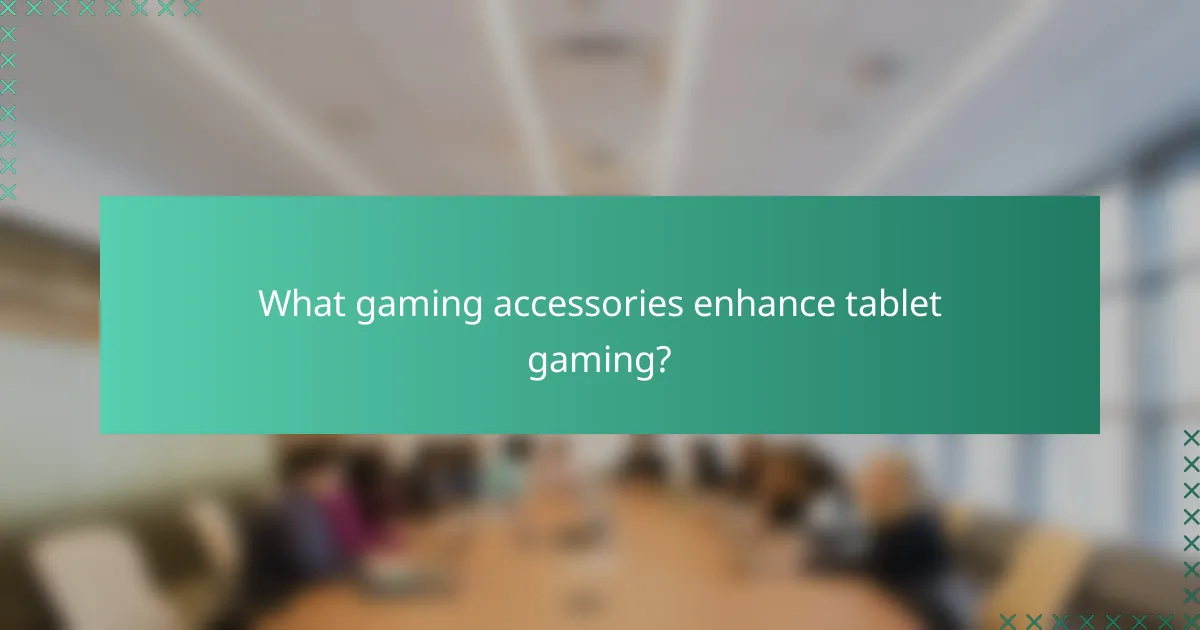 What gaming accessories enhance tablet gaming?