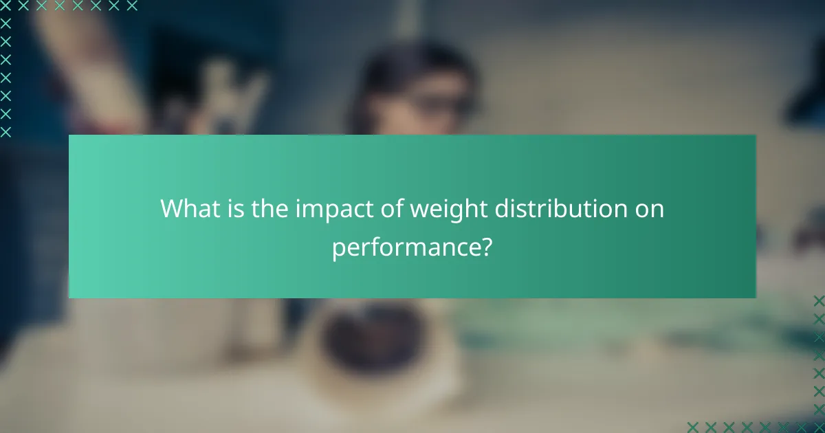 What is the impact of weight distribution on performance?