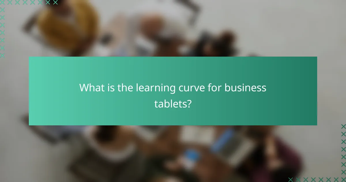 What is the learning curve for business tablets?