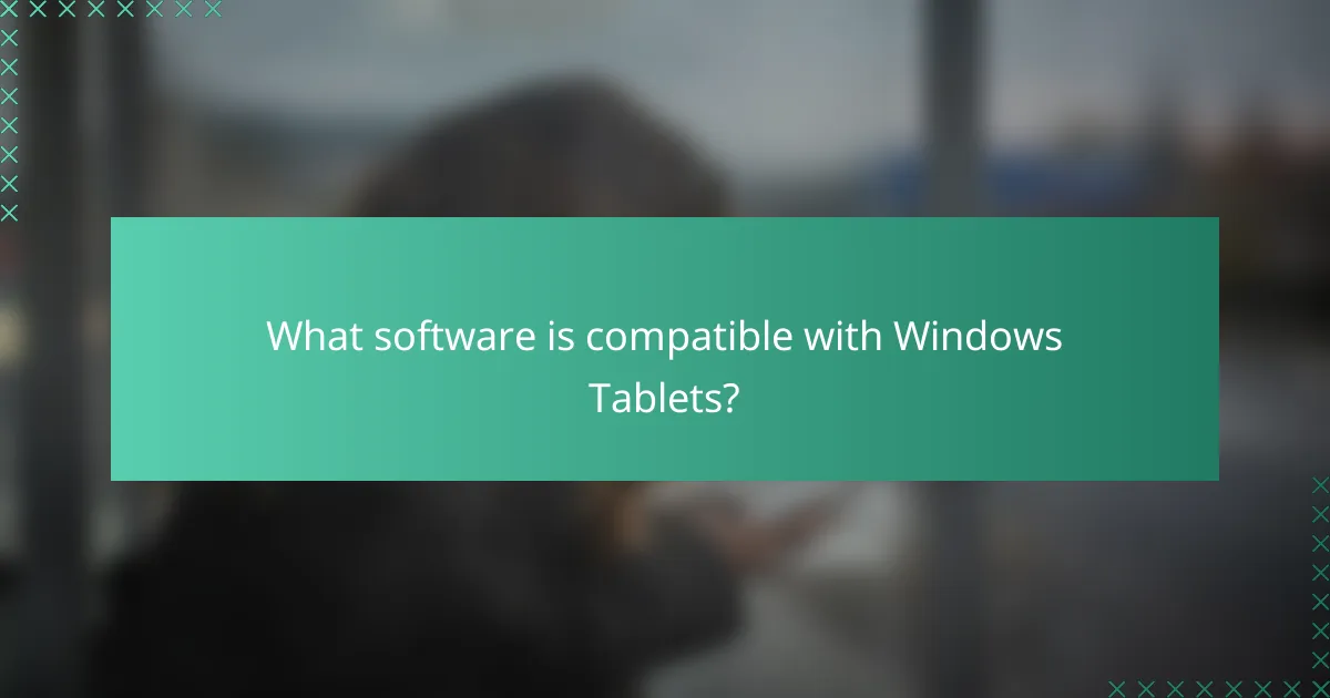 What software is compatible with Windows Tablets?